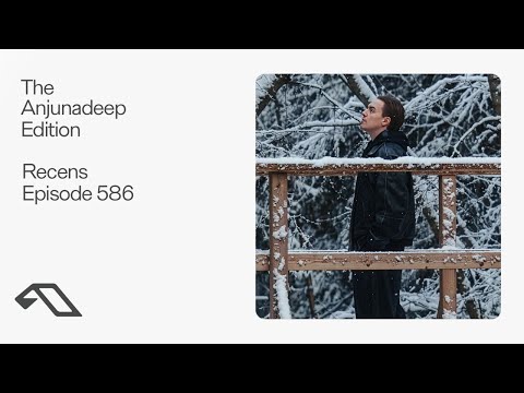 The Anjunadeep Edition 586 with Recens