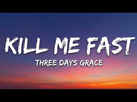 Three Days Grace – Kill Me Fast (Lyrics)