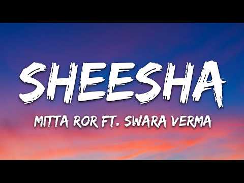 Mitta Ror – Sheesha (Lyrics) ft. Swara Verma