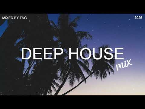 Deep House Mix 2026 Vol.1 | Mixed By TSG