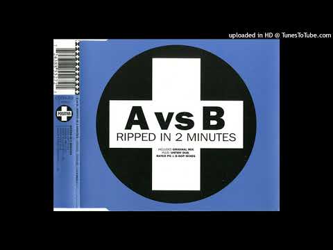 A vs B – Ripped In 2 Minutes (Untidy Dub)