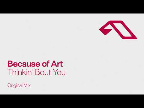 Because of Art – Thinkin’ Bout You