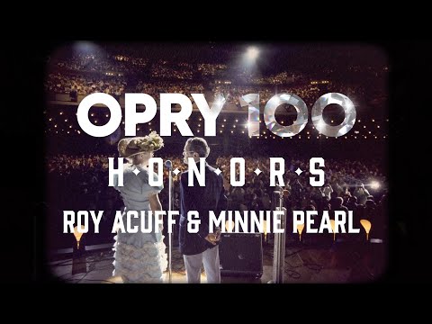 Opry 100 Honors: Roy Acuff and Minnie Pearl