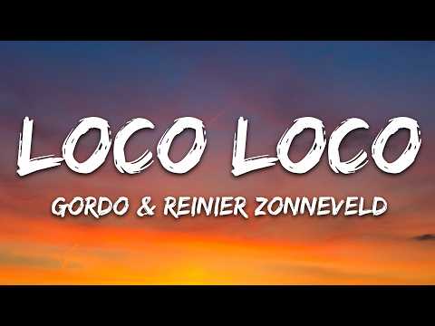 GORDO, Reinier Zonneveld – Loco Loco (Lyrics)