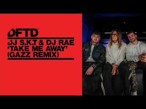 DJ S.K.T & DJ Rae – Take Me Away (GAZZ Remix)