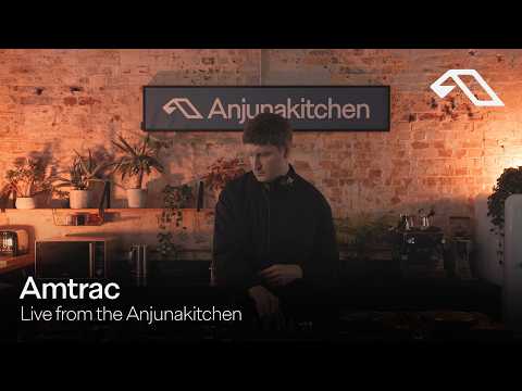 Amtrac | Live From The Anjunakitchen