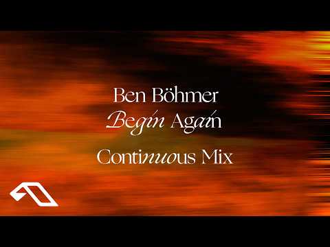 Ben Böhmer – Begin Again (Continuous Mix)