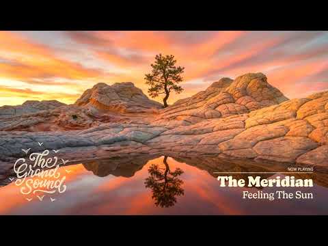 The Meridian – Feeling The Sun