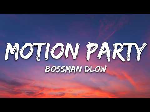 BossMan Dlow – Motion Party (Lyrics)