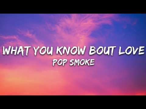 Pop Smoke – What You Know Bout Love (Lyrics)