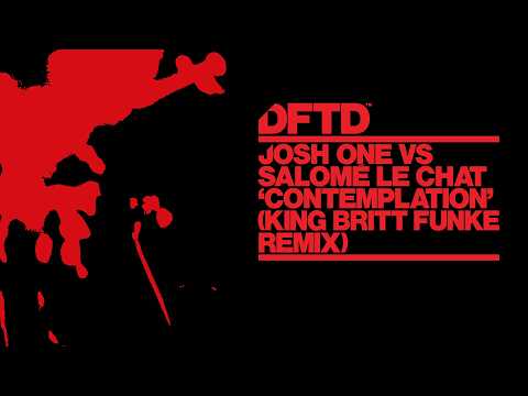 Josh One vs Salomé Le Chat – Contemplation (King Britt Funke Remix) [DFTD]