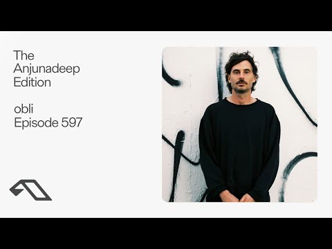 The Anjunadeep Edition 597 with obli