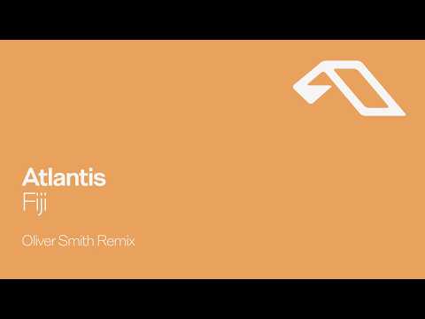 Atlantis – Fiji (Oliver Smith Remix)