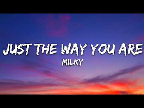 Milky – Just The Way You Are (Lyrics)