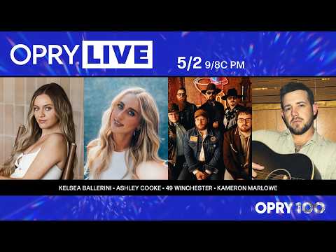 Opry Live – Kelsea Ballerini, Ashley Cooke, 49 Winchester, and Kameron Marlowe