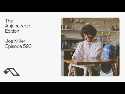 The Anjunadeep Edition 593 with Joe Miller
