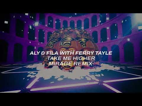 Aly & Fila with Ferry Tayle – Take Me Higher (Mirage Remix)