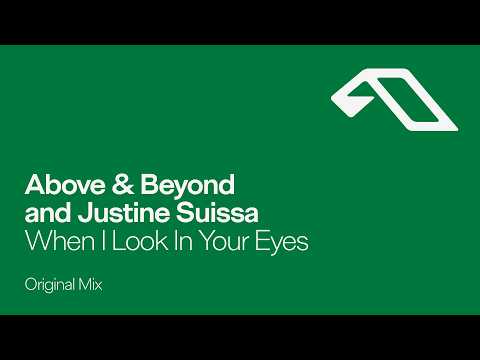 Above & Beyond and Justine Suissa – When I Look In Your Eyes