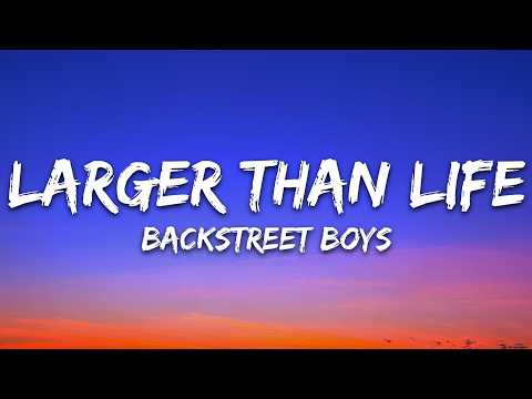 Backstreet Boys – Larger Than Life (Lyrics)