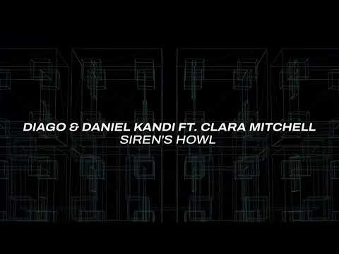 Diago & Daniel Kandi ft  Clara Mitchell – Siren’s Howl