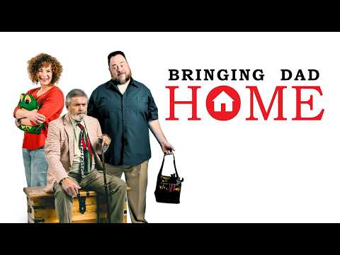 Bringing Dad Home