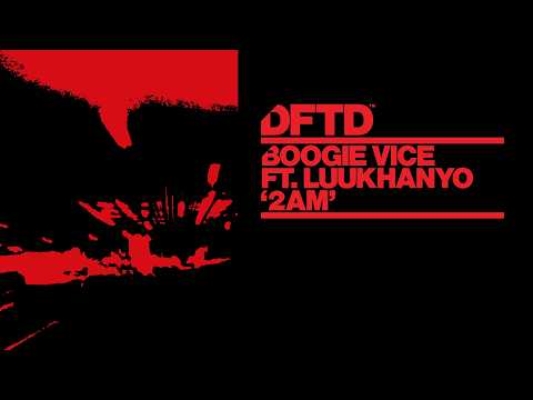 Boogie Vice feat. Luukhanyo – 2AM (Extended Mix) [DFTD]