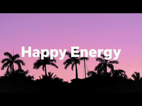 Happy Energy 🌅 Feel Good Chill & Deep House Mix for a Positive Day
