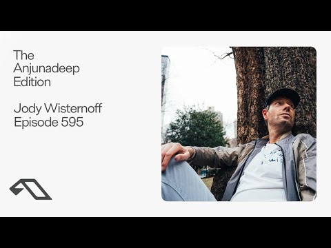 The Anjunadeep Edition 595 with Jody Wisternoff