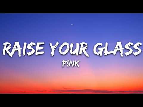 P!nk – Raise Your Glass (Lyrics)