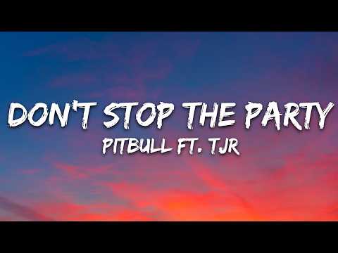 Pitbull – Don’t Stop The Party (Lyrics) ft. TJR