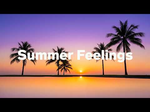 Summer Feelings – Relaxing & Chill House Music Playlist 2026 | Chillout Mix