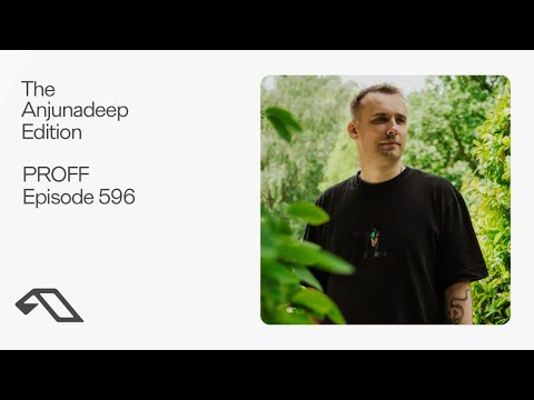 The Anjunadeep Edition 596 with PROFF