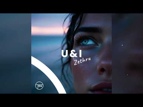 Zethru – U & I (Official Audio)