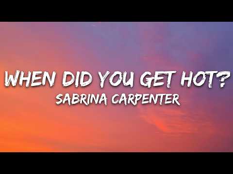 Sabrina Carpenter – When Did You Get Hot? (Lyrics)