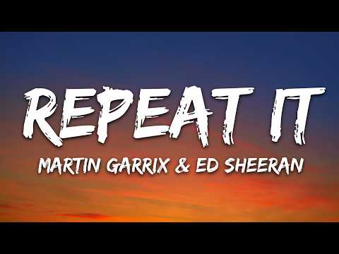 Martin Garrix & Ed Sheeran – Repeat It (Lyrics)