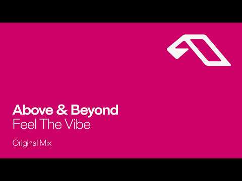 Above & Beyond – Feel The Vibe (Extended Mix)