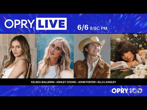 Opry Live – Kelsea Ballerini, Ashley Cooke, John Foster, and Ella Langley