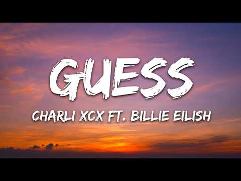 Charli xcx – Guess (Lyrics) ft. Billie Eilish