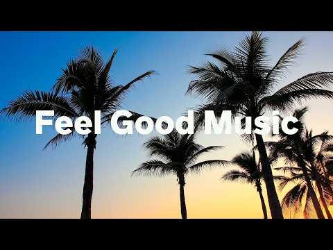 Feel Good Music 🌴✨ Chill Deep House Mix to Boost Mood & Start Your Day Right
