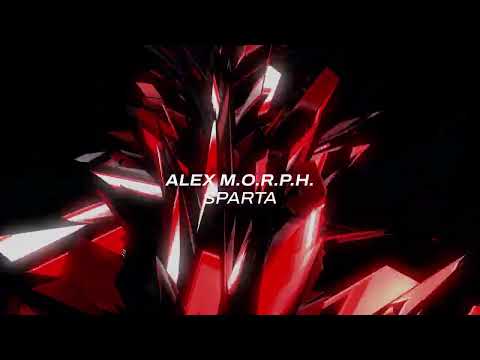Alex M.O.R.P.H. – Sparta