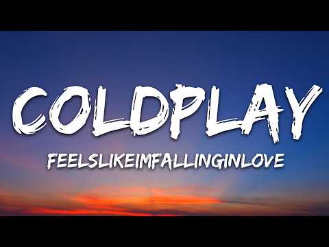 Coldplay – feelslikeimfallinginlove (Lyrics)