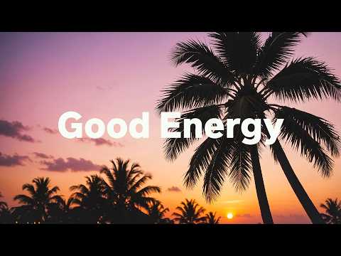 Good Energy 🌞 Uplifting Chill House Mix for Positive Energy | Feel Good Vibes