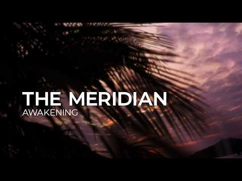 The Meridian – Awakening [Melodic House | Silk]