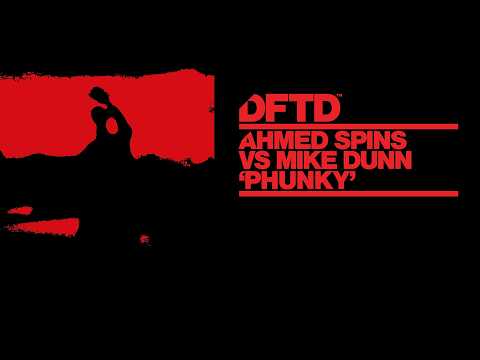 Ahmed Spins vs Mike Dunn – Phunky (Extended Mix) [DFTD]