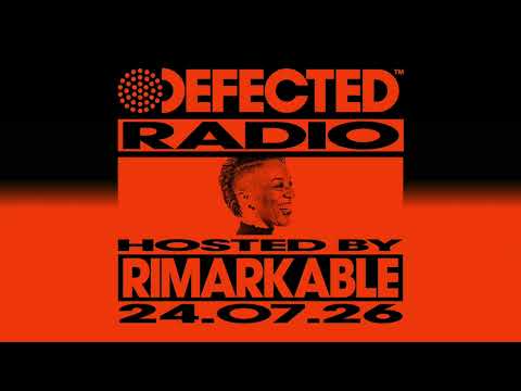 Defected Radio Show Hosted by Rimarkable 24.07.26