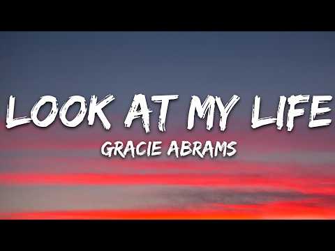 Gracie Abrams – Look at My Life (Lyrics)