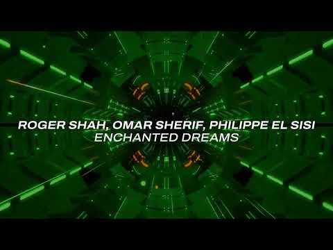 Roger Shah, Omar Sherif, Philippe El Sisi – Enchanted Dreams