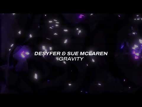 Desyfer & Sue McLaren – Gravity