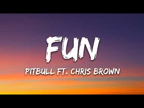 Pitbull – Fun (Lyrics) ft. Chris Brown
