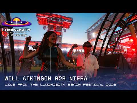 Will Atkinson B2B Nifra live at Luminosity Beach Festival 2026 #LBF26